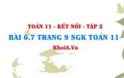 Bài 6.7 trang 9 Toán 11 Kết nối tri thức Tập 2
